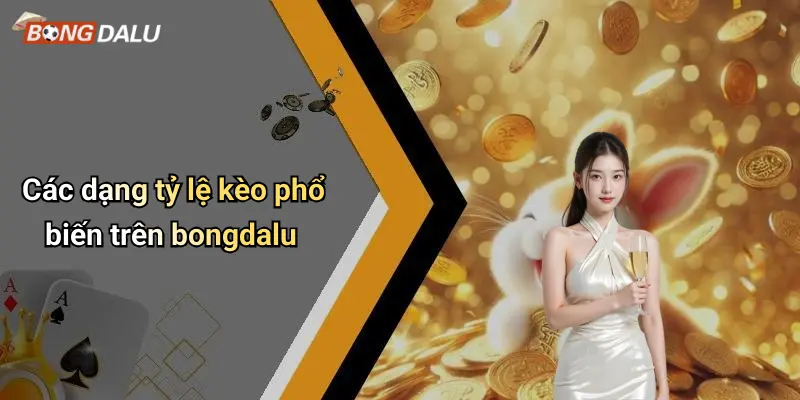 Các dạng tỷ lệ kèo phổ biến trên bongdalu