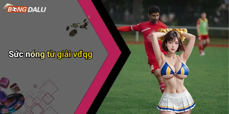 Sức nóng từ giải vđqg