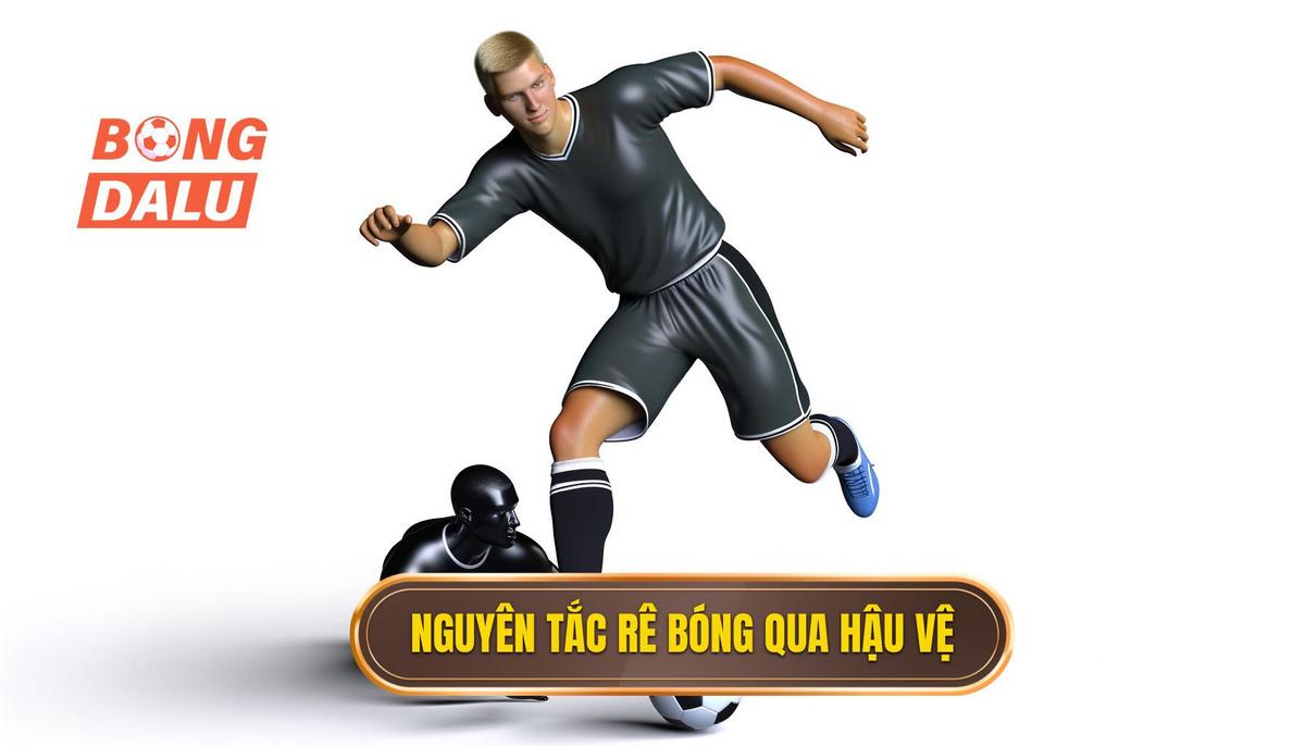 Nguyên tắc cơ bản của kỹ thuật rê bóng qua hậu vệ