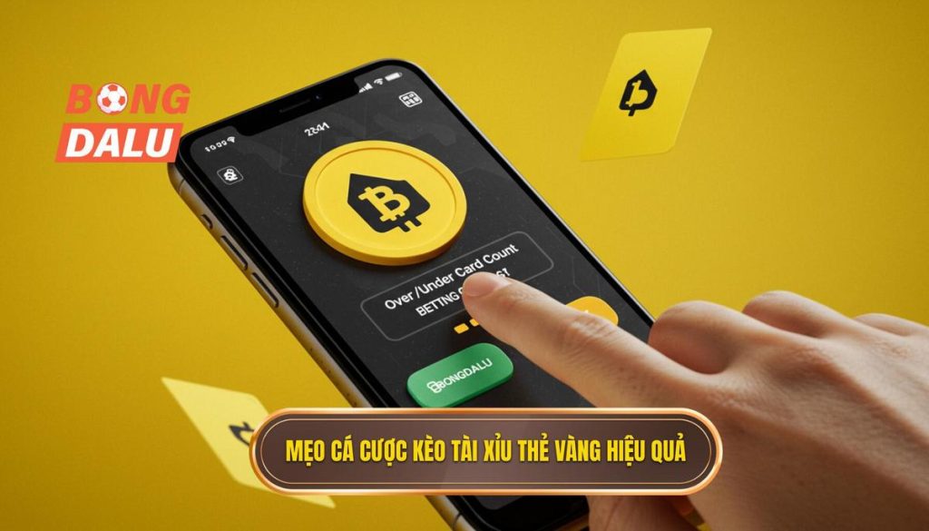 Mẹo cá cược kèo tài xỉu thẻ vàng hiệu quả