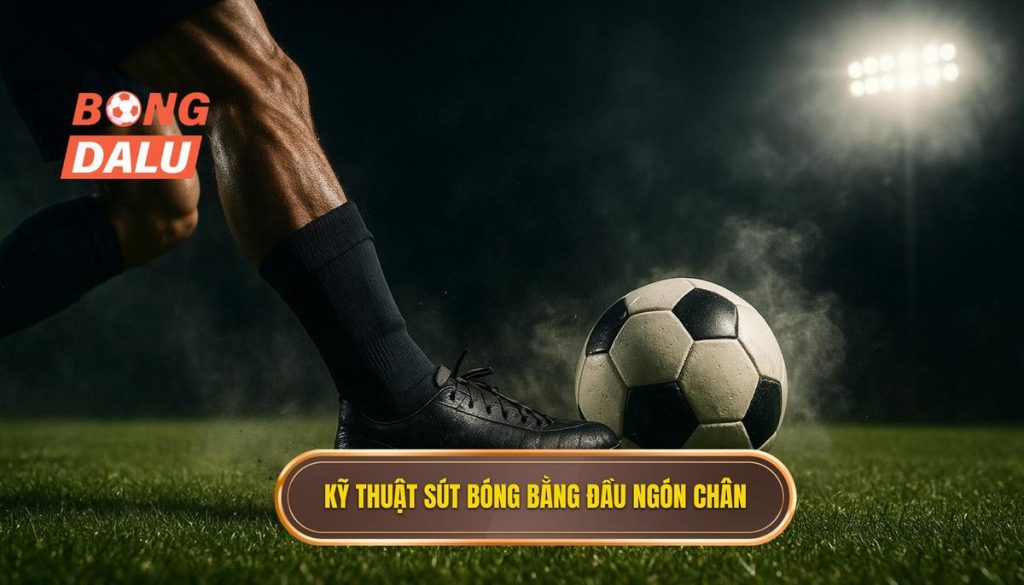 Kỹ thuật sút bóng bằng đầu ngón chân