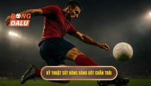 Kỹ thuật sút bóng bằng gót chân trái
