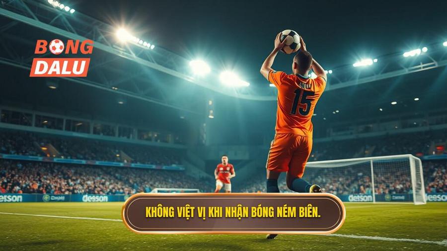 1. Không việt vị khi nhận bóng ném biên.