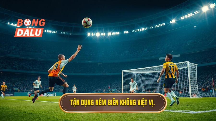 3. Tận dụng ném biên không việt vị.