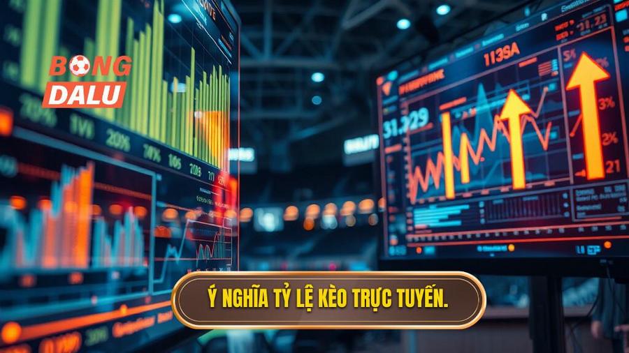 Tỷ lệ kèo trực tuyến là gì? Ý nghĩa đối với người chơi